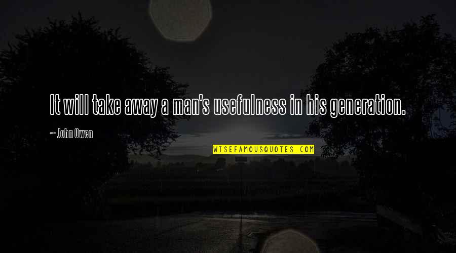 Anticorpi Anti Quotes By John Owen: It will take away a man's usefulness in