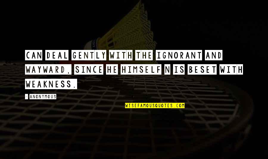 Antidemocratic Quotes By Anonymous: Can deal gently with the ignorant and wayward, Antidemocratic Quotes By Anonymous: Can deal gently with the ignorant and wayward,