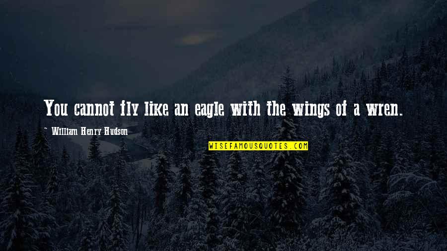 Antidemocratic Quotes By William Henry Hudson: You cannot fly like an eagle with the Antidemocratic Quotes By William Henry Hudson: You cannot fly like an eagle with the