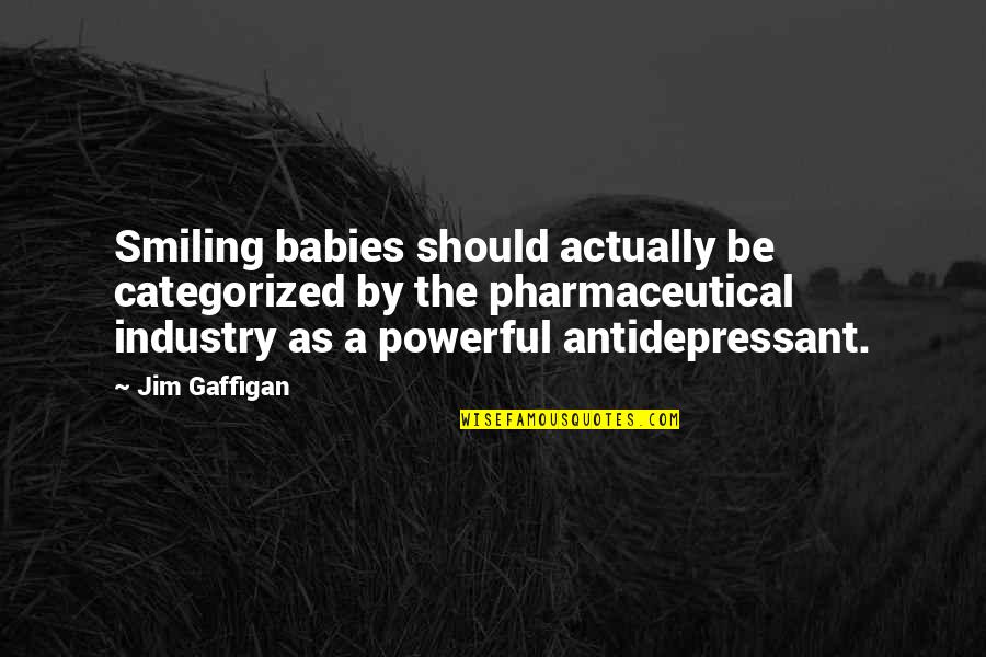 Antidepressant Quotes By Jim Gaffigan: Smiling babies should actually be categorized by the