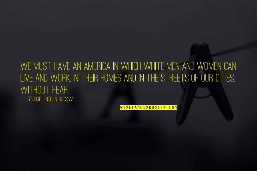Antidote For Magnesium Quotes By George Lincoln Rockwell: We must have an America in which White Antidote For Magnesium Quotes By George Lincoln Rockwell: We must have an America in which White