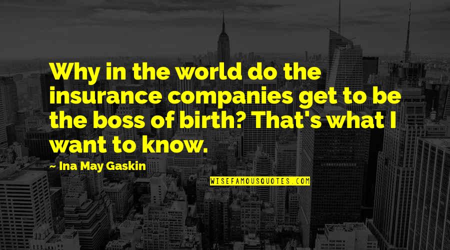 Antidotes Story Quotes By Ina May Gaskin: Why in the world do the insurance companies