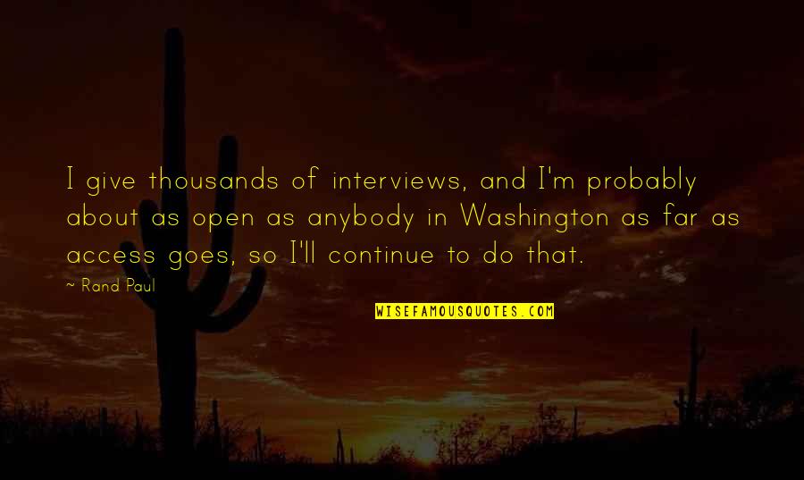 Antidoto En Quotes By Rand Paul: I give thousands of interviews, and I'm probably