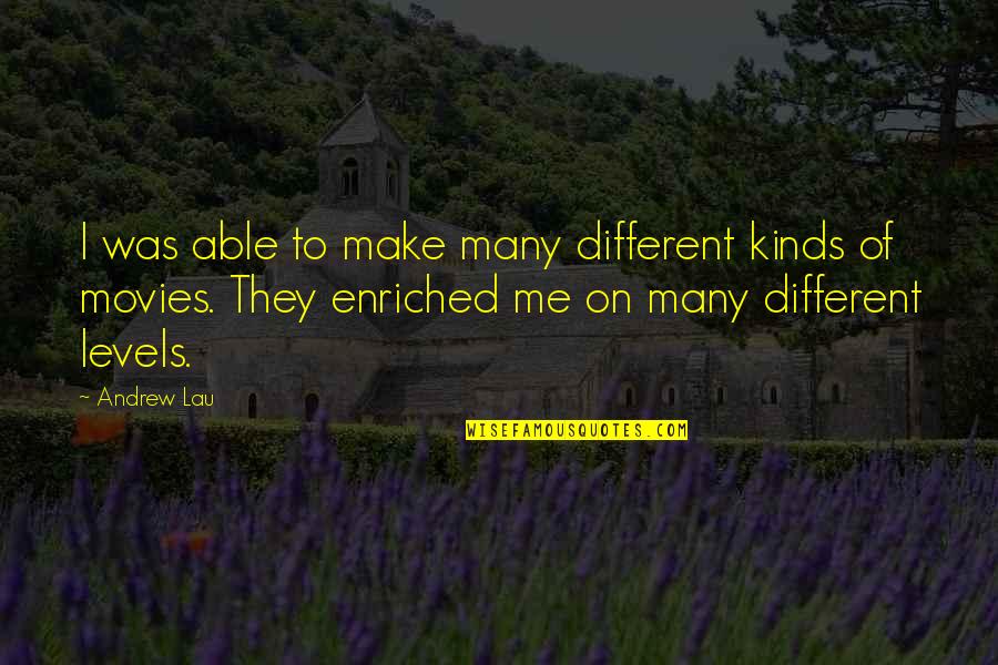 Antifasciste Quotes By Andrew Lau: I was able to make many different kinds