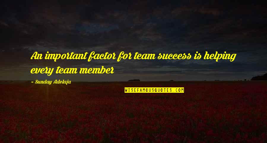Antifeminist Quotes By Sunday Adelaja: An important factor for team success is helping