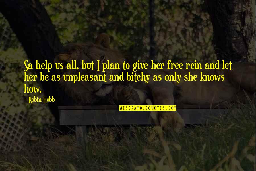 Antigamente Sinonimos Quotes By Robin Hobb: Sa help us all, but I plan to