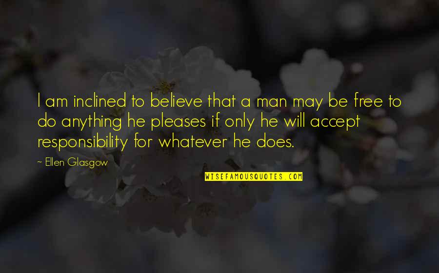 Antigone Blindness Quotes By Ellen Glasgow: I am inclined to believe that a man