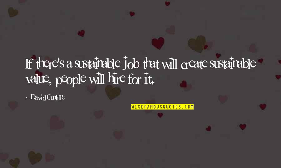 Antigone Book Quotes By David Cunliffe: If there's a sustainable job that will create Antigone Book Quotes By David Cunliffe: If there's a sustainable job that will create