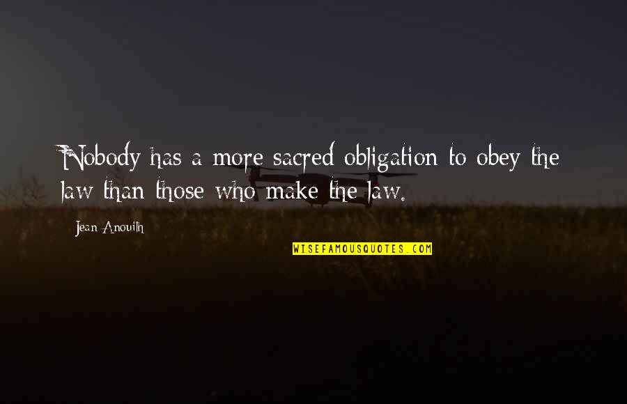 Antigone By Jean Anouilh Quotes By Jean Anouilh: Nobody has a more sacred obligation to obey
