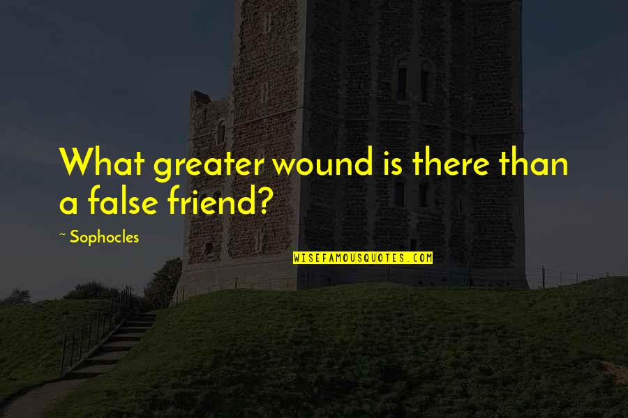 Antigone's Quotes By Sophocles: What greater wound is there than a false