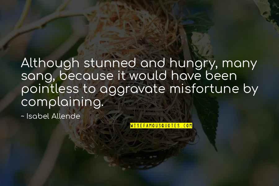 Antigos Placas Quotes By Isabel Allende: Although stunned and hungry, many sang, because it