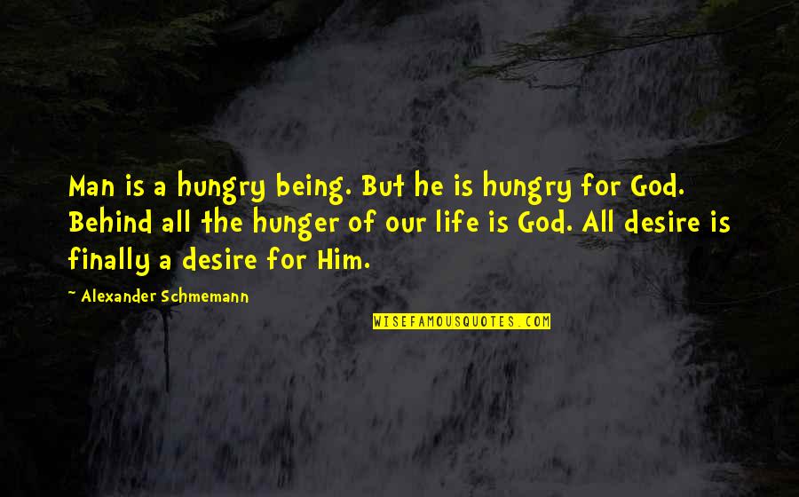 Antilamentation Dorianne Quotes By Alexander Schmemann: Man is a hungry being. But he is Antilamentation Dorianne Quotes By Alexander Schmemann: Man is a hungry being. But he is