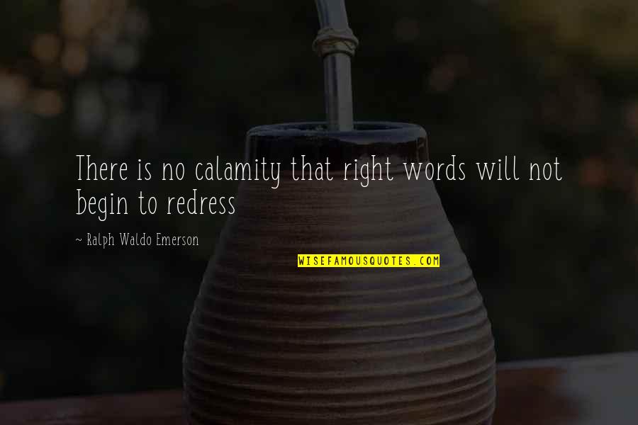 Antilles Elementary Quotes By Ralph Waldo Emerson: There is no calamity that right words will