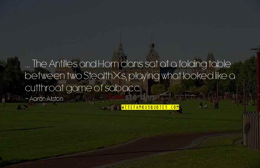 Antilles's Quotes By Aaron Allston: ... The Antilles and Horn clans sat at Antilles's Quotes By Aaron Allston: ... The Antilles and Horn clans sat at