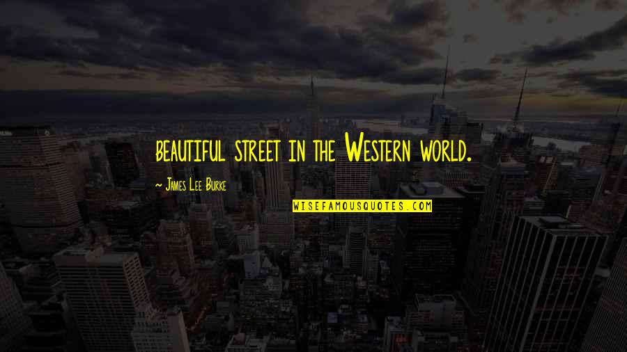 Antimicrobial Resistance Quotes By James Lee Burke: beautiful street in the Western world.