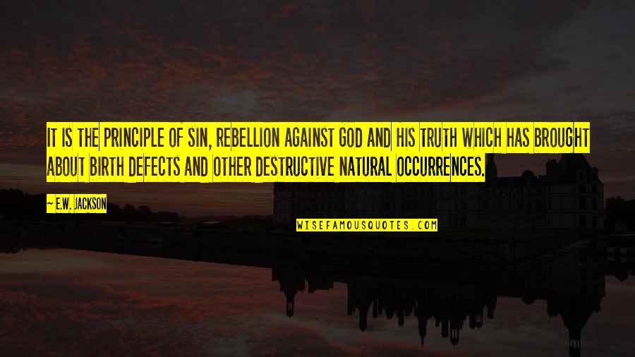 Antimonarchy Quotes By E.W. Jackson: It is the principle of sin, rebellion against Antimonarchy Quotes By E.W. Jackson: It is the principle of sin, rebellion against