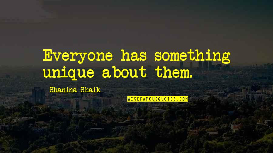 Antimonio En Quotes By Shanina Shaik: Everyone has something unique about them. Antimonio En Quotes By Shanina Shaik: Everyone has something unique about them.