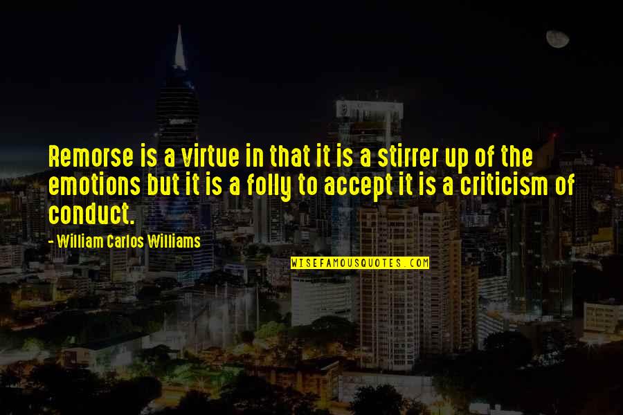 Antimonio Modelo Quotes By William Carlos Williams: Remorse is a virtue in that it is Antimonio Modelo Quotes By William Carlos Williams: Remorse is a virtue in that it is