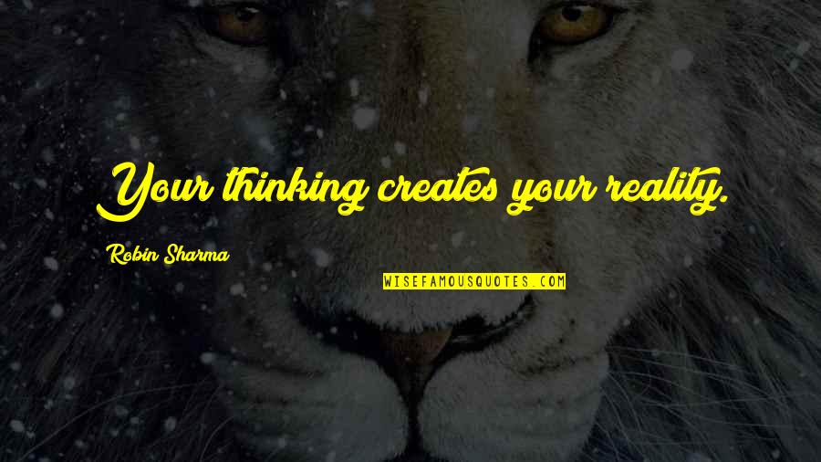 Antinoo Lazio Quotes By Robin Sharma: Your thinking creates your reality.
