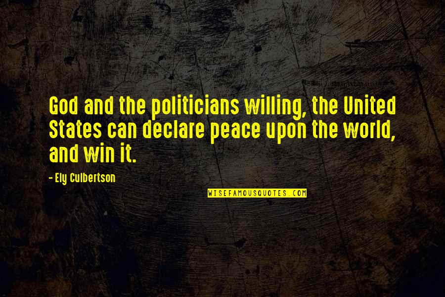 Antinous Bellori Quotes By Ely Culbertson: God and the politicians willing, the United States