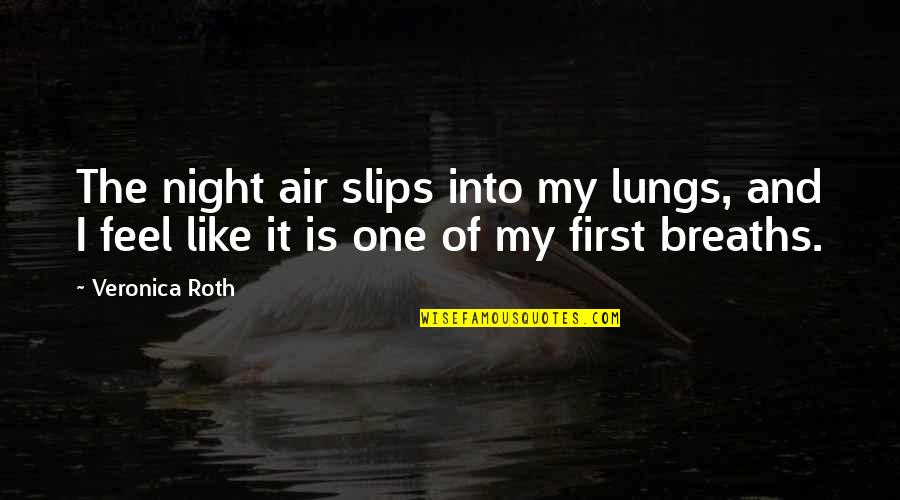 Antinous In The Odyssey Quotes By Veronica Roth: The night air slips into my lungs, and