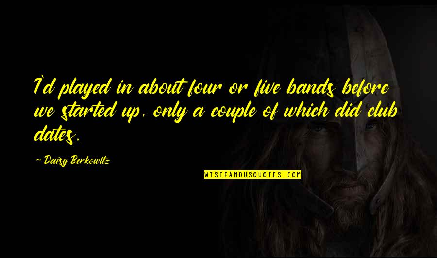 Antinous Statues Quotes By Daisy Berkowitz: I'd played in about four or five bands Antinous Statues Quotes By Daisy Berkowitz: I'd played in about four or five bands