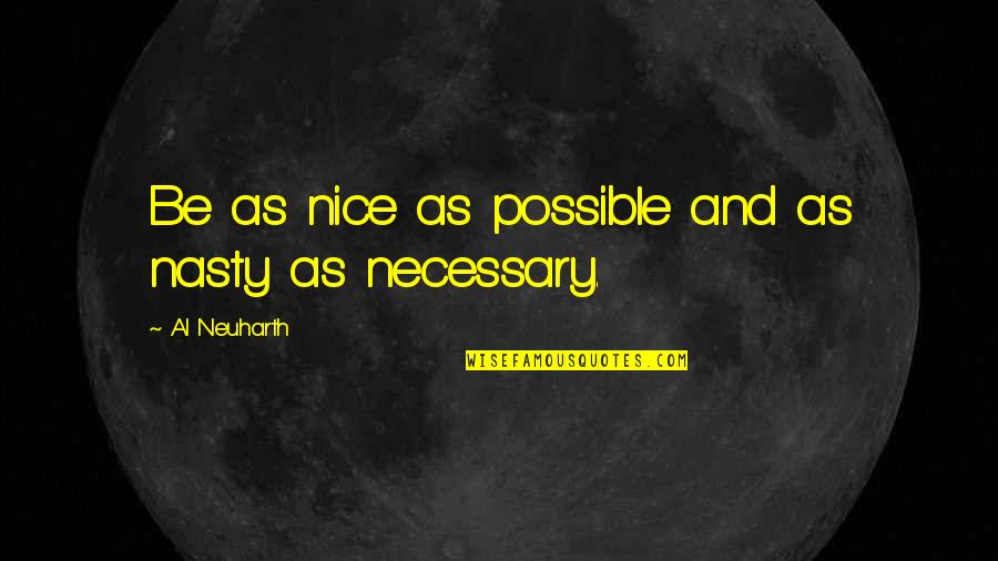 Antinovela Quotes By Al Neuharth: Be as nice as possible and as nasty Antinovela Quotes By Al Neuharth: Be as nice as possible and as nasty