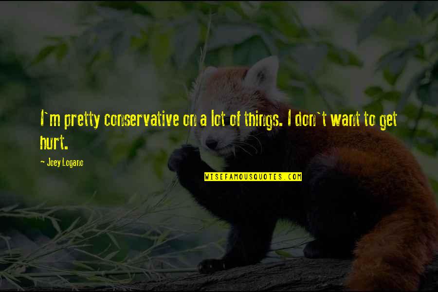 Antinutrients In Grains Quotes By Joey Logano: I'm pretty conservative on a lot of things.