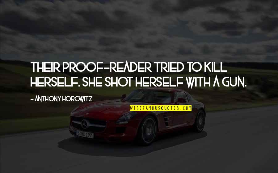 Antiochos Wikipedia Quotes By Anthony Horowitz: Their proof-reader tried to kill herself. She shot