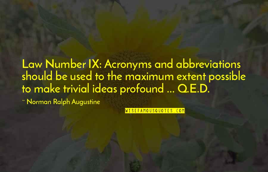 Antioco Fritos Quotes By Norman Ralph Augustine: Law Number IX: Acronyms and abbreviations should be Antioco Fritos Quotes By Norman Ralph Augustine: Law Number IX: Acronyms and abbreviations should be