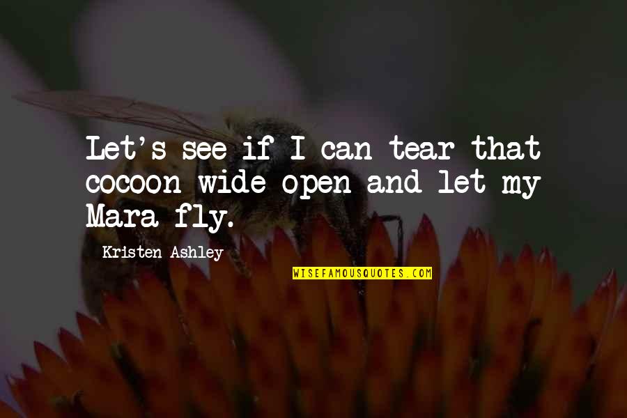 Antionline Quotes By Kristen Ashley: Let's see if I can tear that cocoon