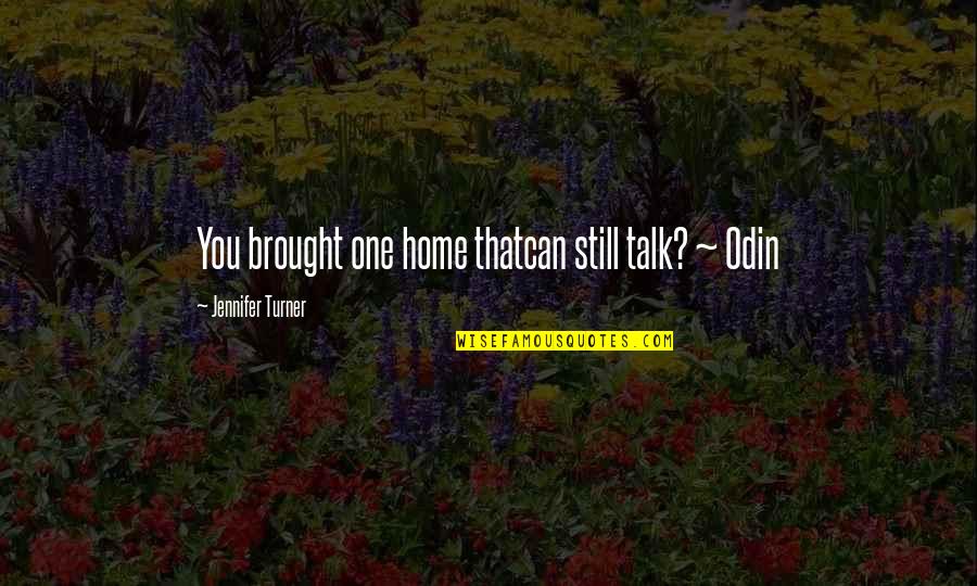 Antioxidant Quotes By Jennifer Turner: You brought one home thatcan still talk? ~ Antioxidant Quotes By Jennifer Turner: You brought one home thatcan still talk? ~