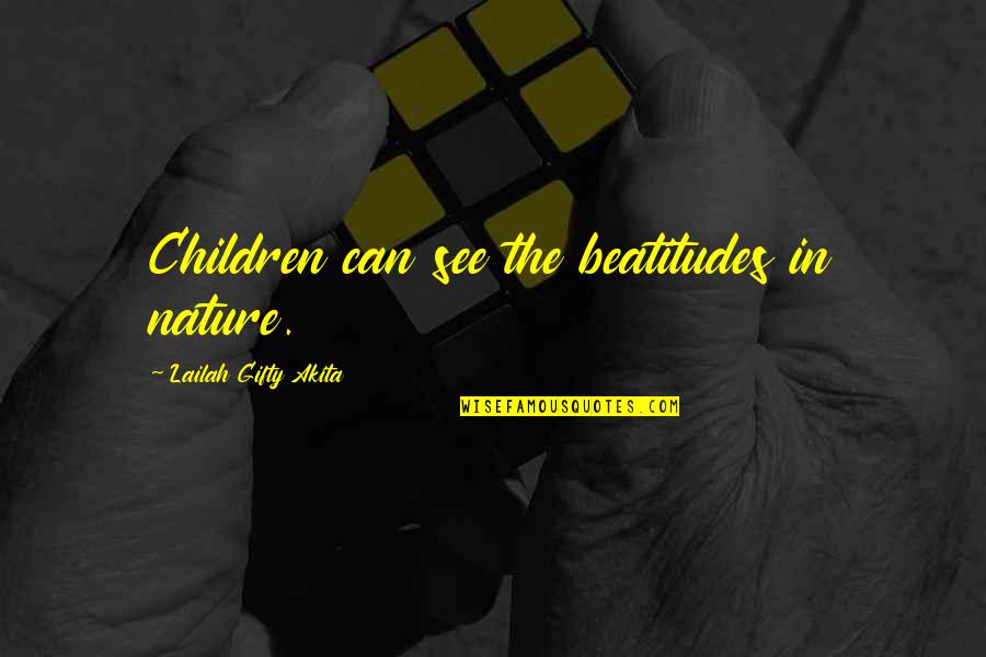 Antiparticle Quotes By Lailah Gifty Akita: Children can see the beatitudes in nature.