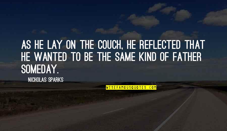 Antiparticle Symbol Quotes By Nicholas Sparks: As he lay on the couch, he reflected Antiparticle Symbol Quotes By Nicholas Sparks: As he lay on the couch, he reflected