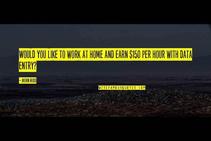 Antipasti Di Quotes By Kevin Rudd: Would you like to work at home and