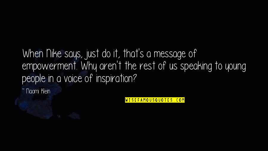 Antipater Pronunciation Quotes By Naomi Klein: When Nike says, just do it, that's a Antipater Pronunciation Quotes By Naomi Klein: When Nike says, just do it, that's a