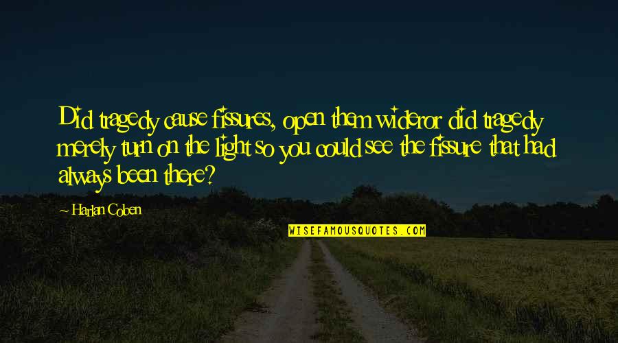 Antiphony For Winds Quotes By Harlan Coben: Did tragedy cause fissures, open them wideror did Antiphony For Winds Quotes By Harlan Coben: Did tragedy cause fissures, open them wideror did