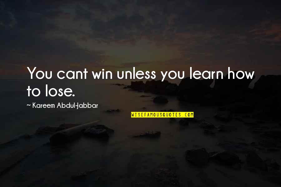 Antipope Benedict Quotes By Kareem Abdul-Jabbar: You cant win unless you learn how to