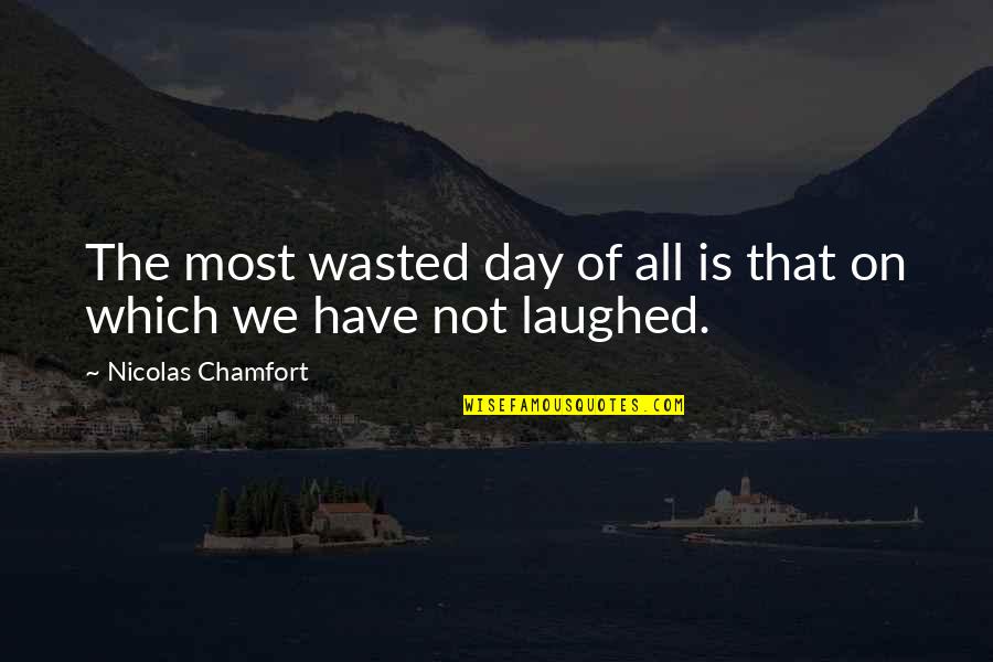 Antiquated Quotes By Nicolas Chamfort: The most wasted day of all is that