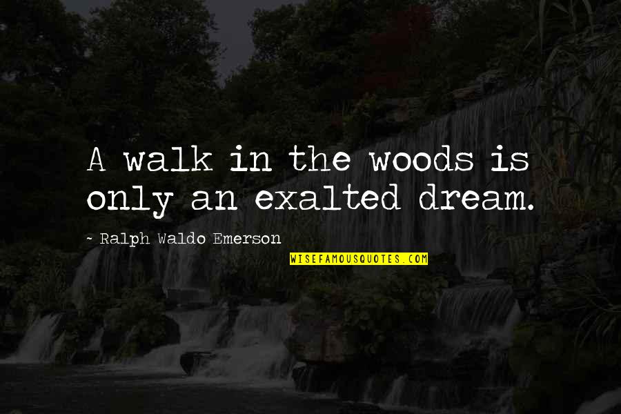 Antique Jewelry Quotes By Ralph Waldo Emerson: A walk in the woods is only an