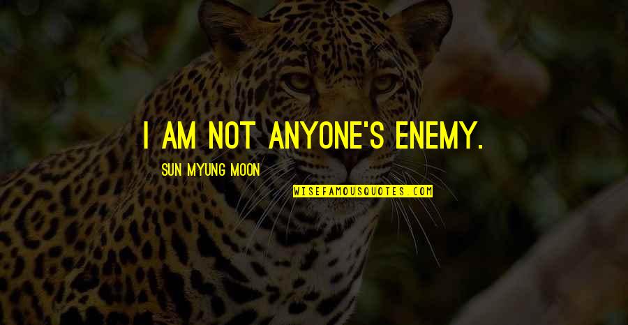Antiques And History Quotes By Sun Myung Moon: I am not anyone's enemy.