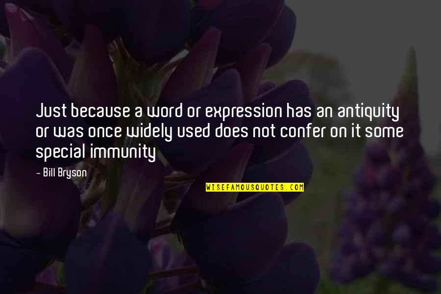 Antiquity Quotes By Bill Bryson: Just because a word or expression has an