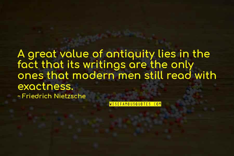 Antiquity Quotes By Friedrich Nietzsche: A great value of antiquity lies in the