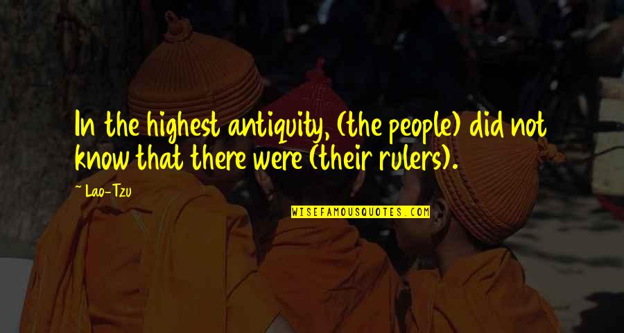 Antiquity Quotes By Lao-Tzu: In the highest antiquity, (the people) did not