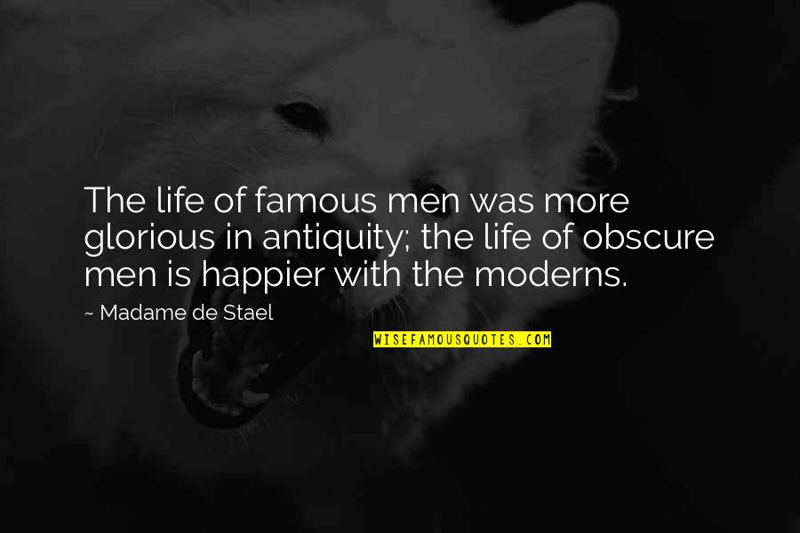 Antiquity Quotes By Madame De Stael: The life of famous men was more glorious