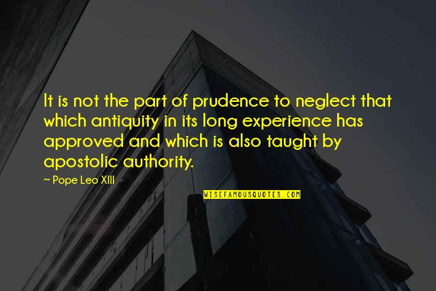 Antiquity Quotes By Pope Leo XIII: It is not the part of prudence to