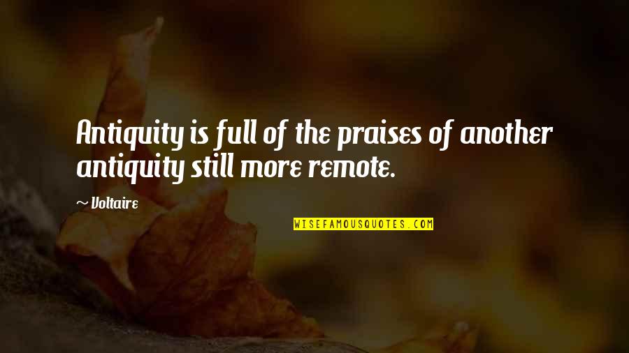 Antiquity Quotes By Voltaire: Antiquity is full of the praises of another