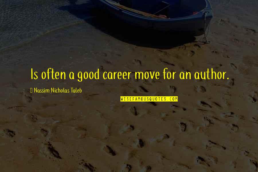 Antirationalistic Quotes By Nassim Nicholas Taleb: Is often a good career move for an