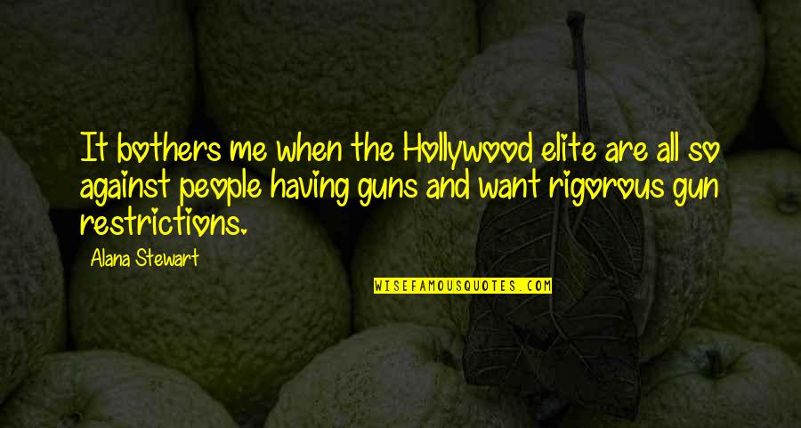Antirion Quotes By Alana Stewart: It bothers me when the Hollywood elite are Antirion Quotes By Alana Stewart: It bothers me when the Hollywood elite are