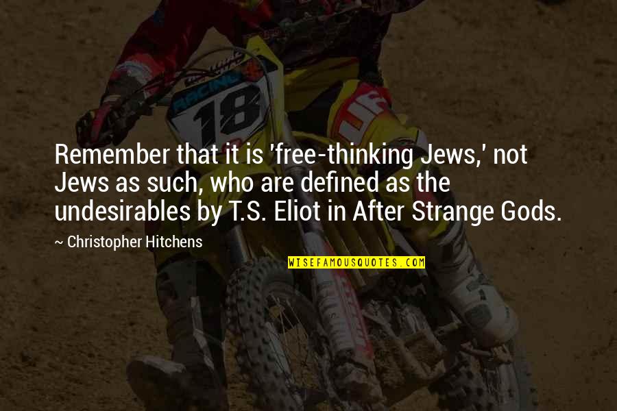 Antisemitism Quotes By Christopher Hitchens: Remember that it is 'free-thinking Jews,' not Jews